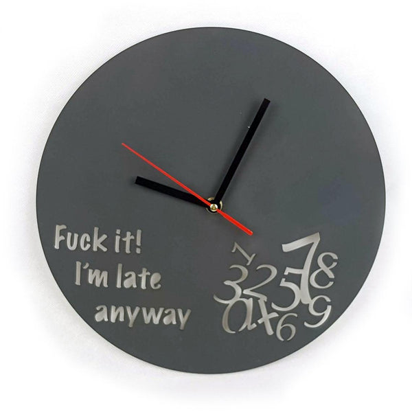 Fuck it I'm Late Anyway Clock, Funny Clock, Always Late, Novelty, Mothers Day, Never on Time, Birthday Present, Homewares, Home & Living
