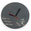 Image of Fuck it I'm Late Anyway Clock, Funny Clock, Always Late, Novelty, Mothers Day, Never on Time, Birthday Present, Homewares, Home & Living