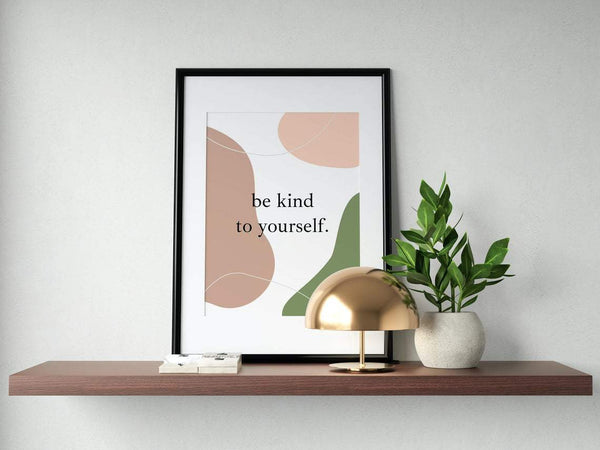 Be Kind To Yourself Digital Art. Printable Wall Art. Quote digital file.
