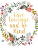 Image of Have Courage And Be Kind, Printable Art, Inspirational Print, Typography Quote, Motivational Poster, Wall Decor, digital download